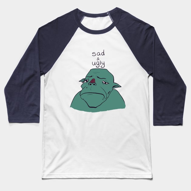 Sad & Ugly Baseball T-Shirt by teleelf